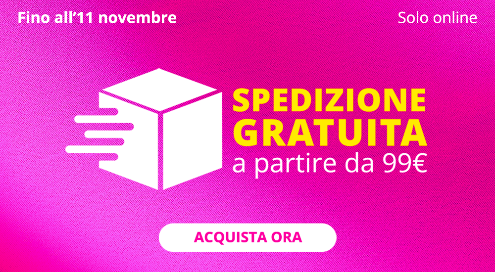 Spedizione gratuita su tutto da 99€ in su