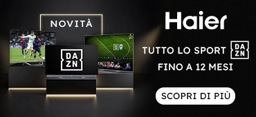 Promo: Haier TV: fino a 12 mesi di DAZN Full